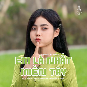 Võ Lê Mi, Jin Tuấn Nam, Mimilee & Kiyoshi Phan Music - Em Là Nhất Miền Tây (Huy PT x J02 Remix)