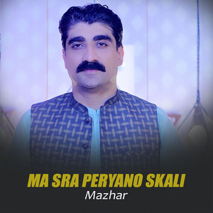 Mazhar Khan - Ma Sra Peryano Skali