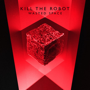 Wasted Space by Kill the Robot