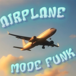 AIRPLANE MODE FUNK by shoj