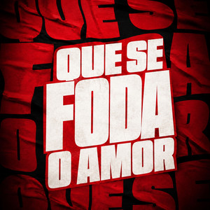 QUE SE FODA O AMOR by DJ Lucas Oliveira, DJ Gordão 027, Quarteto da Putaria