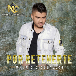 Mauricio Ceballos - Por Retenerte