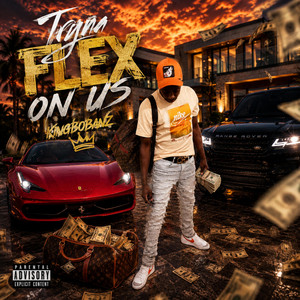 Tryna Flex On Us by Kingbobanz