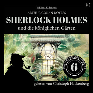 Sherlock Holmes und die königlichen Gärten (Die neuen Abenteuer 6)