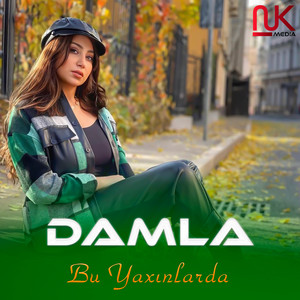 Damla - Bu Yaxınlarda