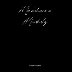 Me kchare a Macheky by Valen Kai