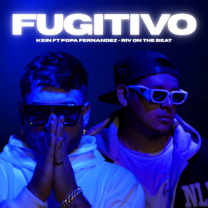 Fugitivo by Kein, POPA FERNANDEZ, Riv On The Beat