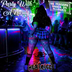 Party With A Hardy by Meatrice