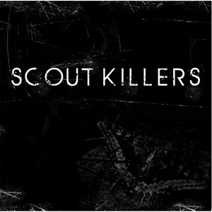 Scout Killers - Too Close