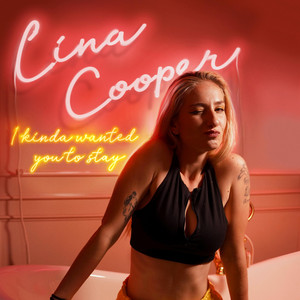 Lina Cooper — I Kinda Wanted You To Stay
