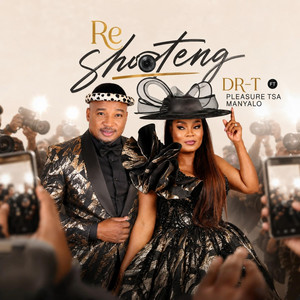 Re Shooteng by Dr-T, Pleasure Tsa Manyalo