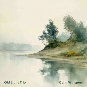 Calm Whispers by Old Light Trio