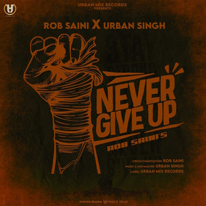 Rob Saini & Urban Singh - Never Give up