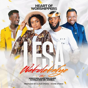 Heart Of Worshipers - Lesa Wakulekafye (feat. Kings Malembe Malembe & Chile One Mr Zambia)