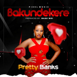 Pretty Banks - Bakundekere