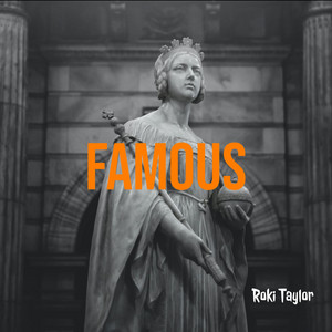 Famous by Roki Taylor