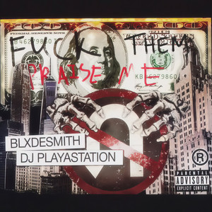 FUCK THEM, PRAISE ME! by DJ PLAYASTATION, blxdesmith