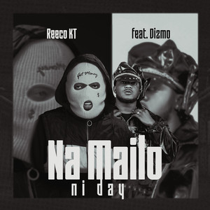 Reeco KT - Na Mailo Ni Day (feat. Dizmo)