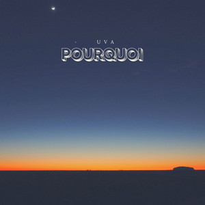 POURQUOI by UVA
