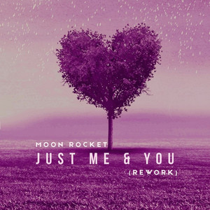 Just Me & You - Rework by Moon Rocket