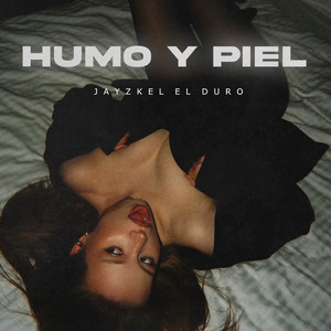 Humo Y Piel by Jayzkel El Duro