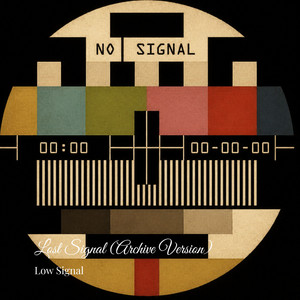 Lost Signal - Archive Version by Low Signal