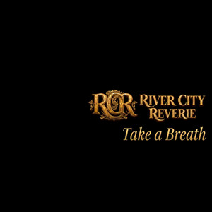 Take a Breath (The One Who Got Away) by River City Reverie