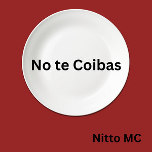No Te Coibas by Nitto MC