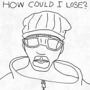 how could i lose? by Jake Hole