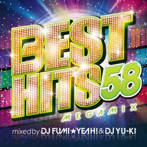 Best Hits 58 Megamix mixed by DJ FUMIYEAH & DJ YU-KI - Album di DJ