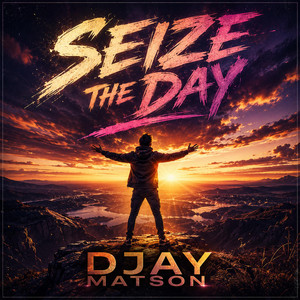 Seize the day by DJay Matson