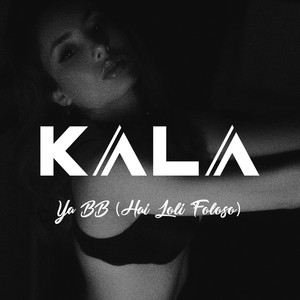 Ya BB (Hai loli foloso) by Dj Kala