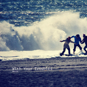 With Your Troubles cover