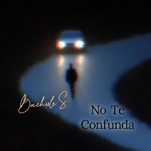 No Te Confunda by BACHULE S