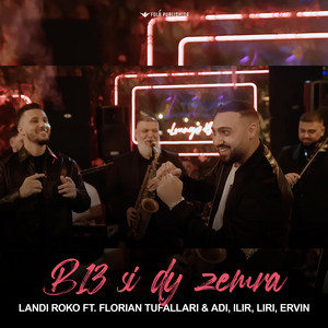 Landi Roko, Florian Tufallari & Ad Sybardhi - B13 si dy zemra (feat. Ilir Tironsi, Liri Ketit & Ervin Gonxhi)