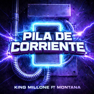 Pila De Corriente (feat. Montana) by King millone, Montana