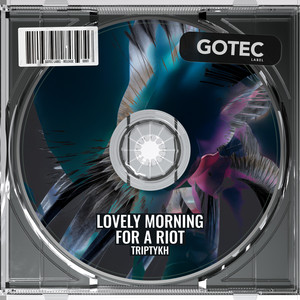 LOVELY MORNING FOR A RIOT by TRIPTYKH, GOTEC