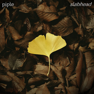 slabhead by Piple
