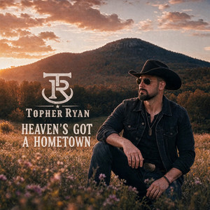 Heaven's Got A Hometown by Topher Ryan