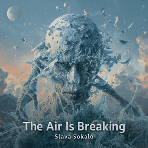 Slava Sokalo — The Air Is Breaking