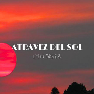 A Travez del Sol by Lyon Brezz, William Rojas León