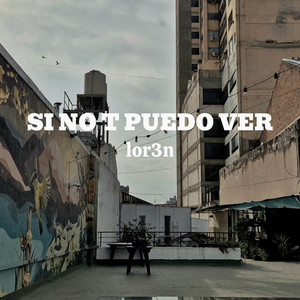 si no t puedo ver by lor3n