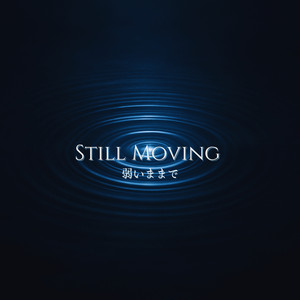 Still Moving by kami xxvoice