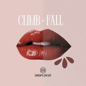 Climb or Fall by DROPLOV3R