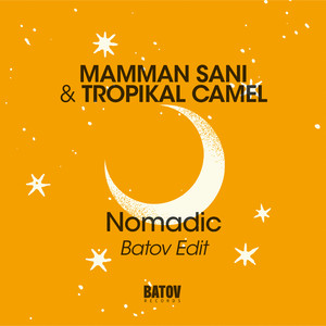 Nomadic - Batov Edit by Mamman Sani, Tropikal Camel