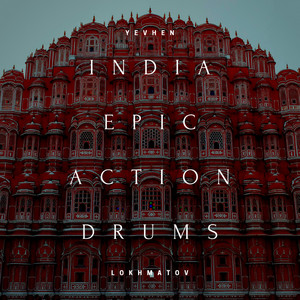 Yevhen Lokhmatov - India Epic Action Drums