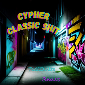 DaNn Mm - Cypher: Classic Shit (feat. Crowe)