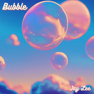 Bubble by Jay Lee
