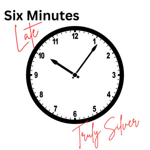 Six Minutes Late by Truly Silver