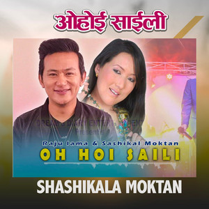 Shashikala Moktan & Raju Lama - Ohoi Saili Hoi Maili